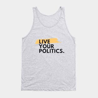 Live Your Politics Tank Top